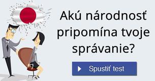 Akú národnosť pripomína tvoje správanie?