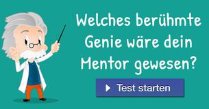 Welches berühmte Genie wäre dein Mentor gewesen?