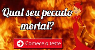 Qual seu pecado mortal?