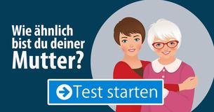 Wie ähnlich bist Du Deiner Mutter?