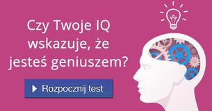 Czy Twoje IQ wskazuje, ?e jeste? geniuszem?