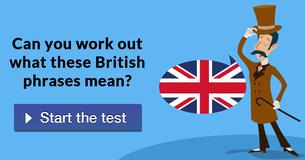 Can you work out what these British phrases mean?