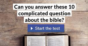 Can You Answer These 10 Complicated Questions About The Bible?