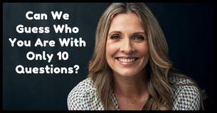 Can We Guess Who You Are With Only 10 Questions?