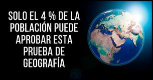 ¡Solo el 4% de la población puede pasar este test de geografía!