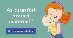 As-tu un fort instinct maternel ?