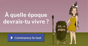 À quelle époque devrais-tu vivre ?