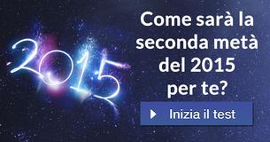 Come sarà la seconda metà del 2015 per te?