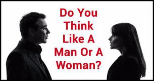 Do You Think Like A Man Or A Woman?
