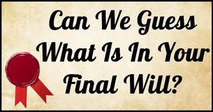 Can We Guess What Is In Your Final Will?