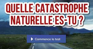 Quelle catastrophe naturelle es-tu ?