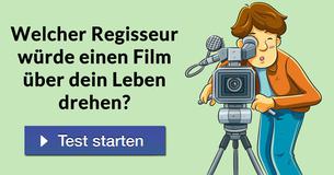 Welcher Regisseur würde einen Film über dein Leben drehen? 