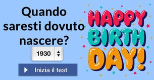 Quando saresti dovuto nascere?