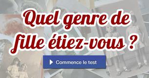 Quel genre de fille étiez-vous ?