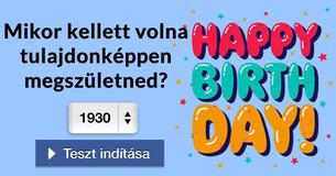 Mikor kellett volna tulajdonképpen megszületned? 