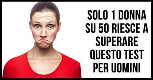 Solo 1 donna su 50 riesce a passare questo test sul sesso maschile