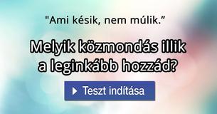 Melyik közmondás illik a leginkább hozzád? 
