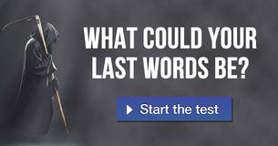 What could your last words be?