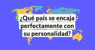 ¿Qué país se encaja perfectamente con su personalidad?