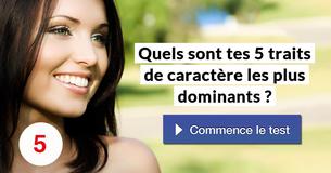 Quels sont tes 5 traits de caractère les plus dominants ?