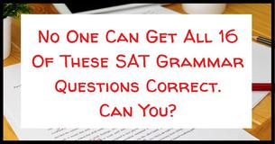 No One Can Get All 17 Of These SAT Grammar Questions Correct. Can You?