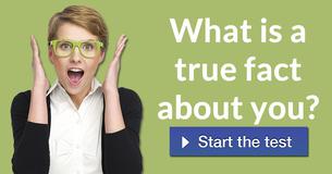 What is a true fact about you?