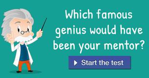 Which Famous Genius Would Have Been Your Mentor?