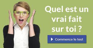 Quel est un vrai fait sur toi ?