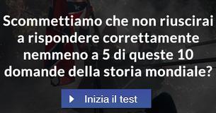 Scommettiamo che non riuscirai a rispondere correttamente nemmeno a 5 di queste 10 domande della storia mondiale?