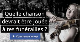 Quelle chanson devrait être jouée à tes funérailles ?