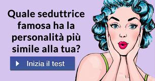 Quale seduttrice famosa ha la personalità più simile alla tua?