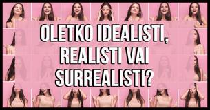 Oletko idealisti, realisti vai surrealisti?