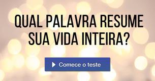 Qual palavra resume sua vida inteira?