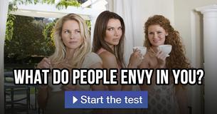 What do people envy in you?