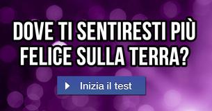 Dove ti sentiresti più felice sulla Terra?