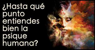 ¿Qué tan bien entiendes la psique humana?