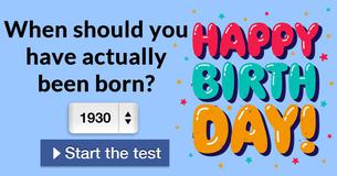 When should you have actually been born?