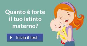 Quanto è forte il tuo istinto materno?