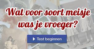 Wat voor soort meisje was je vroeger?