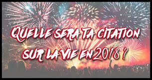 Quelle sera ta citation sur la vie en 2018 ?