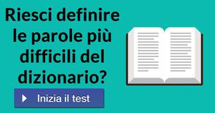 Riesci definire le parole più difficili del dizionario?