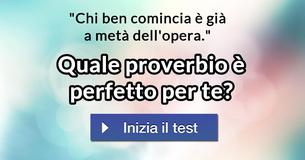 Quale proverbio è perfetto per te? 