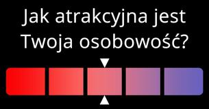 Jak atrakcyjna jest Twoja osobowość?