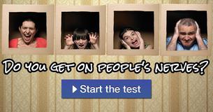 Do you get on people's nerves?