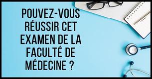 Pensez-Vous que Vous Pouvez Avoir un 12/15 sur cet Examen de la Faculté de Médecine ?