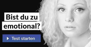 Bist du zu emotional?
