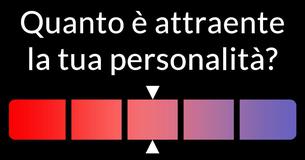 Quanto è attraente la tua personalità?