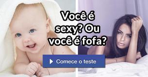 Você é sexy? Ou você é fofa?