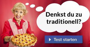 Denkst du zu traditionell?