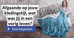 Afgaande op jouw kledingstijl, wat was jij in een vorig leven?